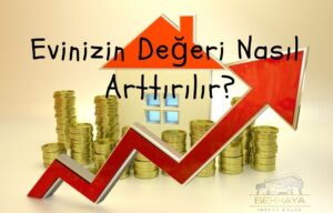 Evin Değerini Artırmak İçin Yapılması Gerekenler